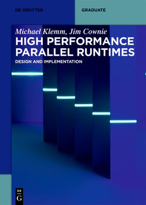 Buchcover High Performance Parallel Runtimes | Michael Klemm | EAN 9783110632682 | ISBN 3-11-063268-3 | ISBN 978-3-11-063268-2