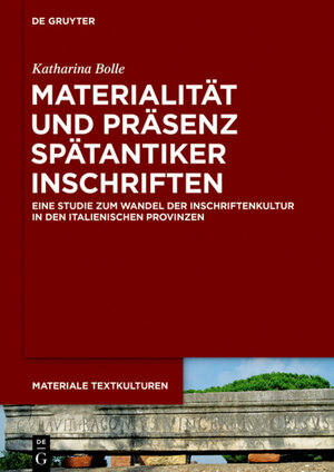 Buchcover Materialität und Präsenz spätantiker Inschriften | Katharina Bolle | EAN 9783110633566 | ISBN 3-11-063356-6 | ISBN 978-3-11-063356-6