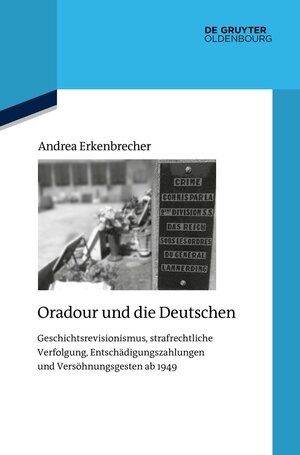 Buchcover Oradour und die Deutschen | Andrea Erkenbrecher | EAN 9783110633634 | ISBN 3-11-063363-9 | ISBN 978-3-11-063363-4