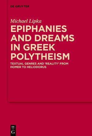 Buchcover Epiphanies and Dreams in Greek Polytheism | Michael Lipka | EAN 9783110636369 | ISBN 3-11-063636-0 | ISBN 978-3-11-063636-9