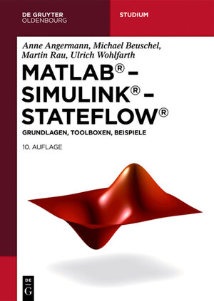 Buchcover MATLAB – Simulink – Stateflow | Anne Angermann | EAN 9783110636420 | ISBN 3-11-063642-5 | ISBN 978-3-11-063642-0