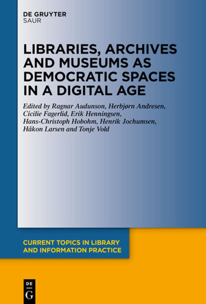 Buchcover Libraries, Archives and Museums as Democratic Spaces in a Digital Age  | EAN 9783110636628 | ISBN 3-11-063662-X | ISBN 978-3-11-063662-8