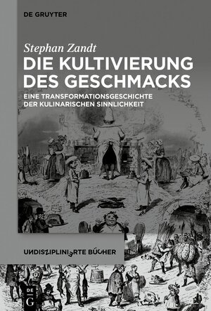 Buchcover Die Kultivierung des Geschmacks | Stephan Zandt | EAN 9783110638028 | ISBN 3-11-063802-9 | ISBN 978-3-11-063802-8