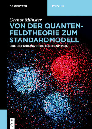 Buchcover Von der Quantenfeldtheorie zum Standardmodell | Gernot Münster | EAN 9783110638530 | ISBN 3-11-063853-3 | ISBN 978-3-11-063853-0