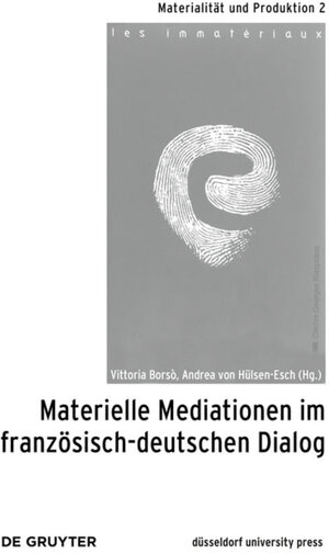 Buchcover Materielle Mediationen im französisch-deutschen Dialog  | EAN 9783110640847 | ISBN 3-11-064084-8 | ISBN 978-3-11-064084-7