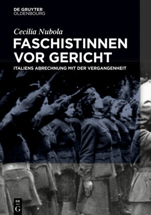 Buchcover Faschistinnen vor Gericht | Cecilia Nobula | EAN 9783110642889 | ISBN 3-11-064288-3 | ISBN 978-3-11-064288-9