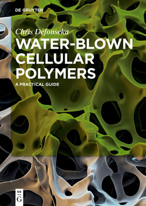Buchcover Water-Blown Cellular Polymers | Chris Defonseka | EAN 9783110643121 | ISBN 3-11-064312-X | ISBN 978-3-11-064312-1