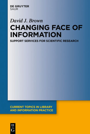 Buchcover Changing Face of Information: Support Services for Scientific Research | David J. Brown | EAN 9783110645538 | ISBN 3-11-064553-X | ISBN 978-3-11-064553-8