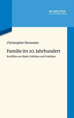 Buchcover Familie im 20. Jahrhundert | Christopher Neumaier | EAN 9783110646924 | ISBN 3-11-064692-7 | ISBN 978-3-11-064692-4