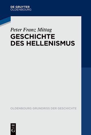 Buchcover Geschichte des Hellenismus | Peter Franz Mittag | EAN 9783110648591 | ISBN 3-11-064859-8 | ISBN 978-3-11-064859-1