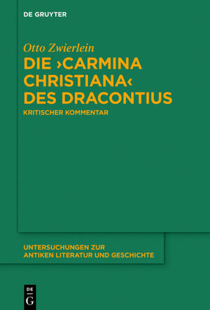 Buchcover Die ›Carmina christiana‹ des Dracontius | Otto Zwierlein | EAN 9783110648621 | ISBN 3-11-064862-8 | ISBN 978-3-11-064862-1