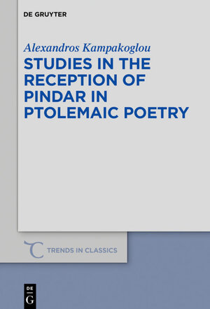 Buchcover Studies in the Reception of Pindar in Ptolemaic Poetry | Alexandros Kampakoglou | EAN 9783110648744 | ISBN 3-11-064874-1 | ISBN 978-3-11-064874-4