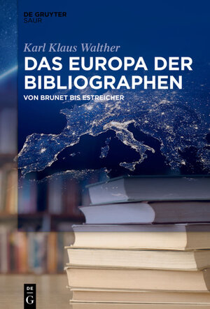 Buchcover Das Europa der Bibliographen | Karl Klaus Walther | EAN 9783110649369 | ISBN 3-11-064936-5 | ISBN 978-3-11-064936-9