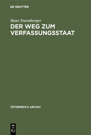 Buchcover Der Weg zum Verfassungsstaat | Hans Sturmberger | EAN 9783110651645 | ISBN 3-11-065164-5 | ISBN 978-3-11-065164-5