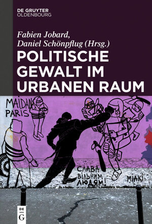 Buchcover Politische Gewalt im urbanen Raum  | EAN 9783110654288 | ISBN 3-11-065428-8 | ISBN 978-3-11-065428-8