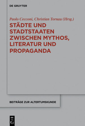 Buchcover Städte und Stadtstaaten zwischen Mythos, Literatur und Propaganda  | EAN 9783110656893 | ISBN 3-11-065689-2 | ISBN 978-3-11-065689-3