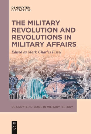 Buchcover The Military Revolution and Revolutions in Military Affairs  | EAN 9783110657593 | ISBN 3-11-065759-7 | ISBN 978-3-11-065759-3