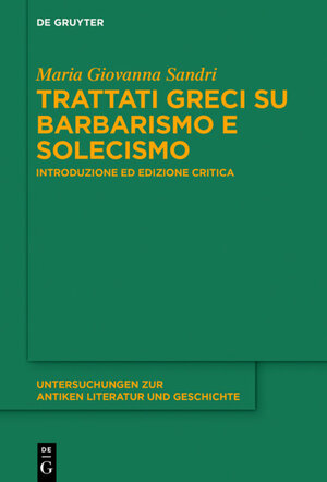 Buchcover Trattati greci su barbarismo e solecismo | Maria Giovanna Sandri | EAN 9783110659177 | ISBN 3-11-065917-4 | ISBN 978-3-11-065917-7