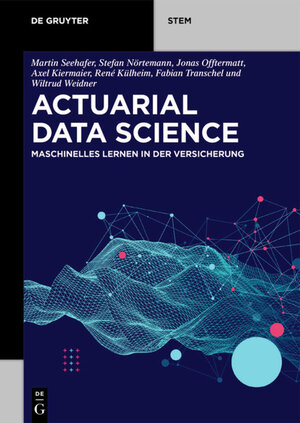 Buchcover Actuarial Data Science | Martin Seehafer | EAN 9783110659344 | ISBN 3-11-065934-4 | ISBN 978-3-11-065934-4