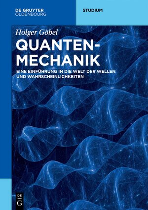 Buchcover Quantenmechanik | Holger Göbel | EAN 9783110659351 | ISBN 3-11-065935-2 | ISBN 978-3-11-065935-1