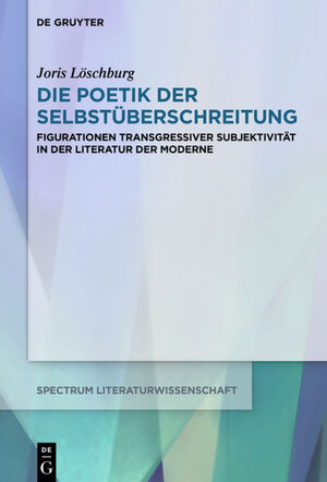 Buchcover Die Poetik der Selbstüberschreitung | Joris Löschburg | EAN 9783110660661 | ISBN 3-11-066066-0 | ISBN 978-3-11-066066-1