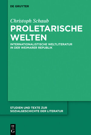 Buchcover Proletarische Welten | Christoph Schaub | EAN 9783110663594 | ISBN 3-11-066359-7 | ISBN 978-3-11-066359-4