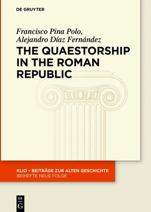 Buchcover The Quaestorship in the Roman Republic | Francisco Pina Polo | EAN 9783110666410 | ISBN 3-11-066641-3 | ISBN 978-3-11-066641-0