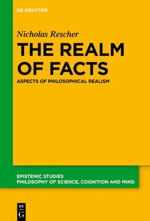 Buchcover The Realm of Facts | Nicholas Rescher | EAN 9783110670028 | ISBN 3-11-067002-X | ISBN 978-3-11-067002-8