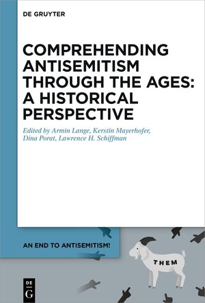 Buchcover An End to Antisemitism! / Comprehending Antisemitism through the Ages: A Historical Perspective  | EAN 9783110672046 | ISBN 3-11-067204-9 | ISBN 978-3-11-067204-6