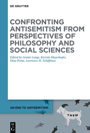 Buchcover An End to Antisemitism! / Confronting Antisemitism from Perspectives of Philosophy and Social Sciences  | EAN 9783110672053 | ISBN 3-11-067205-7 | ISBN 978-3-11-067205-3