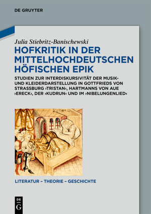 Buchcover Hofkritik in der mittelhochdeutschen höfischen Epik | Julia Stiebritz-Banischewski | EAN 9783110673258 | ISBN 3-11-067325-8 | ISBN 978-3-11-067325-8