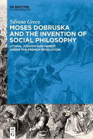 Buchcover Moses Dobruska and the Invention of Social Philosophy | Silvana Greco | EAN 9783110673531 | ISBN 3-11-067353-3 | ISBN 978-3-11-067353-1