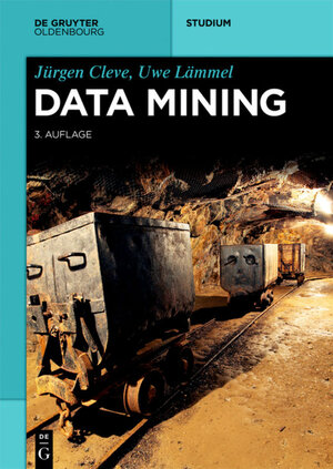 Buchcover Data Mining | Jürgen Cleve | EAN 9783110676273 | ISBN 3-11-067627-3 | ISBN 978-3-11-067627-3