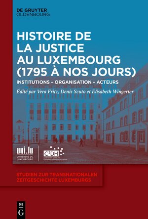 Buchcover Histoire de la Justice au Luxembourg (1795 à nos jours)  | EAN 9783110679656 | ISBN 3-11-067965-5 | ISBN 978-3-11-067965-6