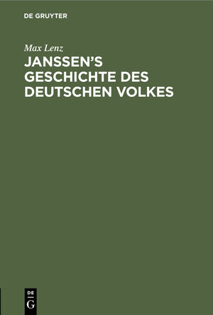 Buchcover Janssen’s Geschichte des deutschen Volkes | Max Lenz | EAN 9783110680294 | ISBN 3-11-068029-7 | ISBN 978-3-11-068029-4