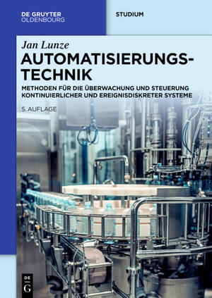 Buchcover Automatisierungstechnik | Jan Lunze | EAN 9783110680720 | ISBN 3-11-068072-6 | ISBN 978-3-11-068072-0