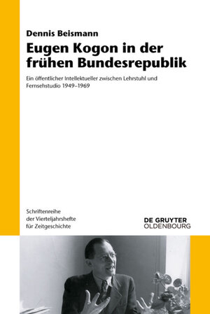 Buchcover Eugen Kogon in der frühen Bundesrepublik | Dennis Beismann | EAN 9783110681864 | ISBN 3-11-068186-2 | ISBN 978-3-11-068186-4
