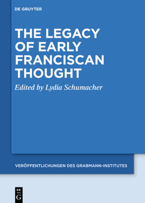 Buchcover The Legacy of Early Franciscan Thought  | EAN 9783110682410 | ISBN 3-11-068241-9 | ISBN 978-3-11-068241-0