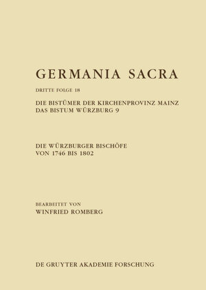 Buchcover Germania Sacra. Dritte Folge / Die Würzburger Bischöfe von 1746 bis 1802. Die Bistümer der Kirchenprovinz Mainz. Das Bistum Würzburg 9 | Winfried Romberg | EAN 9783110683400 | ISBN 3-11-068340-7 | ISBN 978-3-11-068340-0