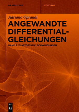 Buchcover Adriano Oprandi: Angewandte Differentialgleichungen / Elastostatik, Schwingungen | Adriano Oprandi | EAN 9783110683820 | ISBN 3-11-068382-2 | ISBN 978-3-11-068382-0