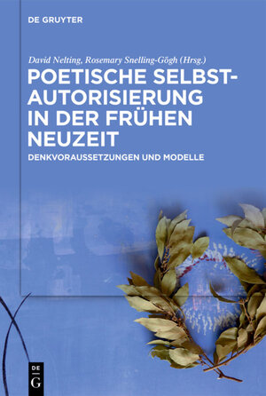 Buchcover Poetische Selbstautorisierung in der Frühen Neuzeit  | EAN 9783110686531 | ISBN 3-11-068653-8 | ISBN 978-3-11-068653-1
