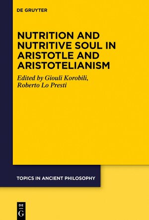 Buchcover Nutrition and Nutritive Soul in Aristotle and Aristotelianism  | EAN 9783110689792 | ISBN 3-11-068979-0 | ISBN 978-3-11-068979-2