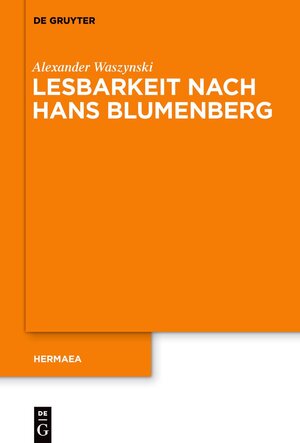 Buchcover Lesbarkeit nach Hans Blumenberg | Alexander Waszynski | EAN 9783110692044 | ISBN 3-11-069204-X | ISBN 978-3-11-069204-4