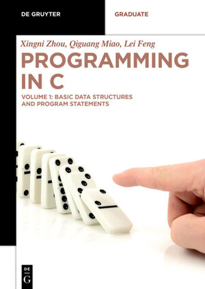 Buchcover Xingni Zhou; Qiguang Miao; Lei Feng: Programming in C / Basic Data Structures and Program Statements | Xingni Zhou | EAN 9783110692495 | ISBN 3-11-069249-X | ISBN 978-3-11-069249-5