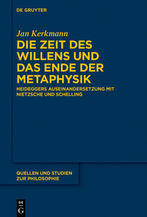 Buchcover Die Zeit des Willens und das Ende der Metaphysik | Jan Kerkmann | EAN 9783110694116 | ISBN 3-11-069411-5 | ISBN 978-3-11-069411-6