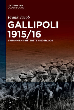 Buchcover Gallipoli 1915/16 | Frank Jacob | EAN 9783110694826 | ISBN 3-11-069482-4 | ISBN 978-3-11-069482-6
