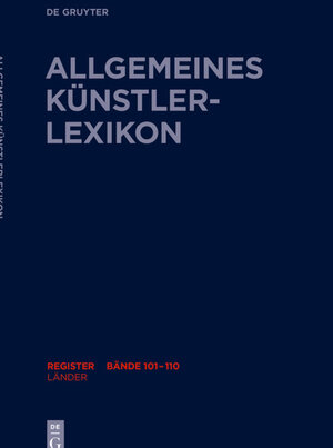 Buchcover Allgemeines Künstlerlexikon (AKL). Register zu den Bänden 101-110 / Länder  | EAN 9783110696172 | ISBN 3-11-069617-7 | ISBN 978-3-11-069617-2