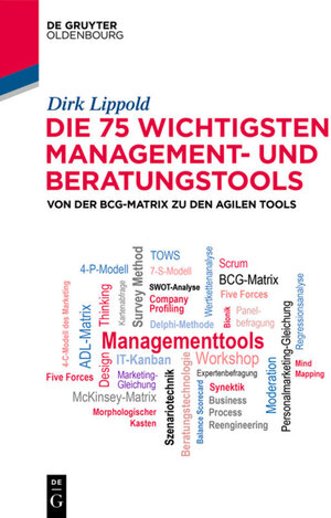 Buchcover Die 75 wichtigsten Management- und Beratungstools | Dirk Lippold | EAN 9783110696189 | ISBN 3-11-069618-5 | ISBN 978-3-11-069618-9