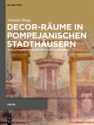 Buchcover Decor-Räume in pompejanischen Stadthäusern | Annette Haug | EAN 9783110696424 | ISBN 3-11-069642-8 | ISBN 978-3-11-069642-4