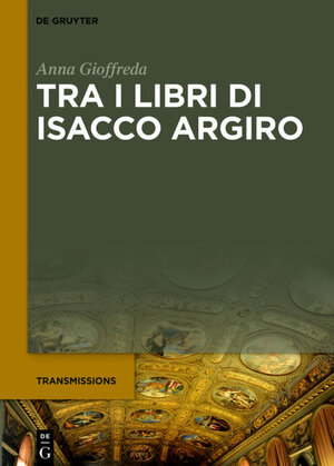 Buchcover Tra i libri di Isacco Argiro | Anna Gioffreda | EAN 9783110697179 | ISBN 3-11-069717-3 | ISBN 978-3-11-069717-9
